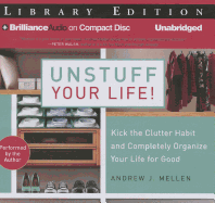 Unstuff Your Life!: Kick the Clutter Habit and Completely Organize Your Life for Good