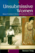 Unsubmissive Women: Chinese Prostitutes in Nineteenth-Century San Francisco
