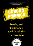 Unsung America: Immigrant Trailblazers and Our Fight for Freedom (Immigrant Reform in America, People of Color, Migrants)