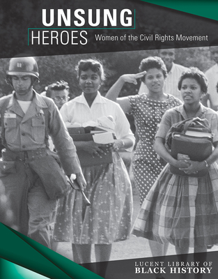 Unsung Heroes: Women of the Civil Rights Movement - Lombardo, Jennifer
