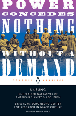 Unsung: Unheralded Narratives of American Slavery & Abolition - Schomburg Center (Editor), and Commander, Michelle D (Introduction by), and Young, Kevin (Editor)