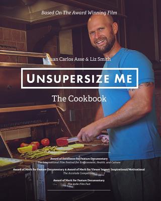 UnSupersize Me - The Cookbook - Asse, Carly, and Smith, Liz