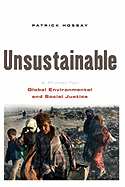 Unsustainable: A Primer for Global Environmental and Social Justice