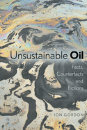 Unsustainable Oil: Facts, Counterfacts and Fictions