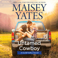 Untamed Cowboy Lib/E: A Gold Valley Novel