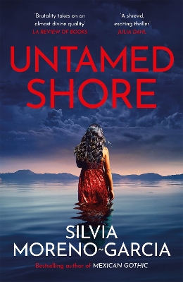 Untamed Shore: by the bestselling author of Mexican Gothic - Moreno-Garcia, Silvia
