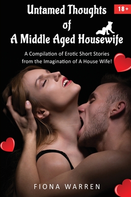 Untamed Thoughts of a Middle Aged House Wife - Warren, Fiona