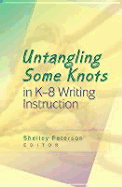 Untangling Some Knots in K-8 Writing Instruction - Peterson, Shelley