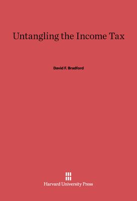 Untangling the Income Tax - Bradford, David F