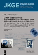 Unter Beobachtung Under Surveillance: Vertriebenenverb?nde Im Blick Der Sozialistischen Sicherheitsdienste the Monitoring of Expellee Organizations by the Socialist Security Services