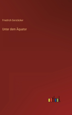 Unter Dem Aquator - Gerst?cker, Friedrich