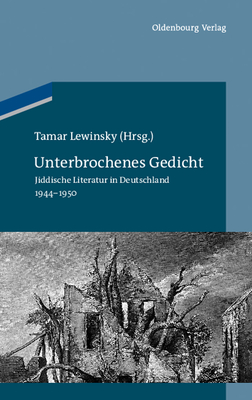 Unterbrochenes Gedicht - Lewinsky, Tamar (Editor), and Lewinsky, Charles (Translated by)