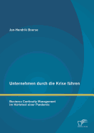 Unternehmen durch die Krise fhren: Business Continuity Management im Hrtetest einer Pandemie