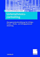 Unternehmenscontrolling: Managementunterst Tzung Bei Erfolgs-, Finanz-, Risiko- Und Erfolgspotenzialsteuerung - Lachnit, Laurenz, and M Ller, Stefan