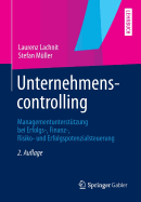 Unternehmenscontrolling: Managementunterstutzung Bei Erfolgs-, Finanz-, Risiko- Und Erfolgspotenzialsteuerung