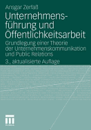 Unternehmensfhrung und ffentlichkeitsarbeit: Grundlegung einer Theorie der Unternehmenskommunikation und Public Relations