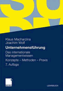 Unternehmensf Hrung: Das Internationale Managementwissen Konzepte - Methoden - Praxis - Macharzina, Klaus, and Wolf, Joachim, Pro