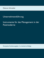 Unternehmensf?hrung Instrumente f?r das Management in der Postmoderne: Kompakte Studienausgabe, 3., erweiterte Auflage