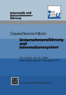 Unternehmensf?hrung und Informationssystem: Der Ansatz des St. Galler Informationssystem-Managements - ?sterle, Hubert, and Brenner, Walter, and Hilbers, Konrad