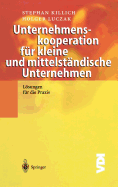 Unternehmenskooperation Fr Kleine Und Mittelstndische Unternehmen: Lsungen Fr Die PRAXIS