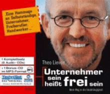 Unternehmer Sein Heit Frei Sein: Mein Weg in Die Unabhngigkeit - Lieven, Theo; Schwarz, Phillip
