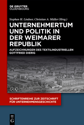 Unternehmertum und Politik in der Weimarer Republik - Lindner, Stephan H (Editor), and M?ller, Christian A (Editor)