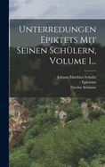 Unterredungen Epiktets Mit Seinen Schlern, Volume 1...