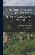 Unterredungen Epiktets Mit Seinen Schlern, Volume 2...