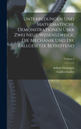 Unterredungen Und Mathematische Demonstrationen ?ber Zwei Neue Wissenszweige, Die Mechanik Und Die Fallgesetze Betreffend; Volume 2