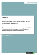 Unterrichtsstunde: Demokratie in der Kommune (Klasse 5): Eine simulierte politische Auseinandersetzung am Beispiel einer ffentlichen Aussschusssitzung zur Verdeutlichung eines kommunalpolitischen Entscheidungsprozesses