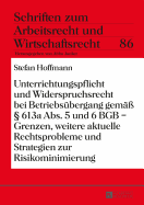 Unterrichtungspflicht Und Widerspruchsrecht Bei Betriebsuebergang Gemae  613a Abs. 5 Und 6 Bgb - Grenzen, Weitere Aktuelle Rechtsprobleme Und Strategien Zur Risikominimierung