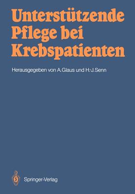 Untersttzende Pflege Bei Krebspatienten - Glaus, Agnes (Editor), and Bachmann-Mettler, I, and Senn, Hans-Jrg (Editor)
