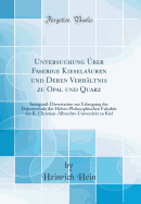 Untersuchung ber Faserige Kieselsuren Und Deren Verhltnis Zu Opal Und Quarz: Inaugural-Dissertation Zur Erlangung Der Doktorwrde Der Hohen Philosophischen Fakultt Der K. Christian-Albrechts-Universitt Zu Kiel (Classic Reprint)