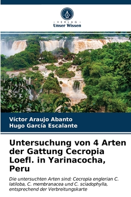 Untersuchung von 4 Arten der Gattung Cecropia Loefl. in Yarinacocha, Peru - Araujo Abanto, V?ctor, and Garc?a Escalante, Hugo