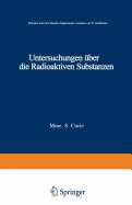 Untersuchungen ber Die Radioaktiven Substanzen: bersetzt Und Litteratur-Ergnzungen Versehen Von W. Kaufmann