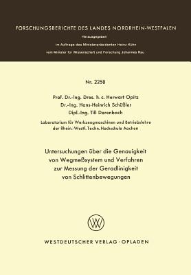 Untersuchungen ?ber Die Genauigkeit Von Wegme?systemen Und Verfahren Zur Messung Der Geradlinigkeit Von Schlittenbewegungen - Opitz, Herwart