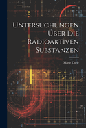 Untersuchungen Uber Die Radioaktiven Substanzen