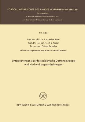 Untersuchungen Uber Ferroelektrische Domanenwande Und Nachwirkungserscheinungen - Bittel, Heinz