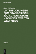 Untersuchungen Zum Franzosisch-Judischen Roman Nach Dem Zweiten Weltkrieg