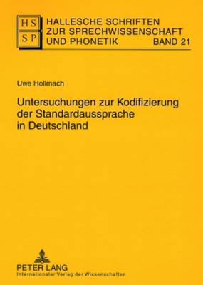 Untersuchungen zur Kodifizierung der Standardaussprache in Deutschland - Hirschfeld, Ursula, and Anders, Lutz Christian, and Krech, Eva-Maria