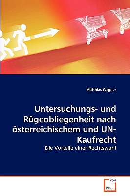 Untersuchungs- Und Rugeobliegenheit Nach Osterreichischem Und Un-Kaufrecht - Wagner, Matthias