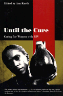 Until the Cure: Caring for Women with HIV - Kurth, Ann, Ms. (Editor), and Mann, Jonathan (Foreword by)