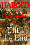 Until the End: A Novel of the Civil War - Coyle, Harold