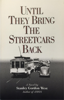 Until They Bring the Streetcars Back - West, Stanley Gordon