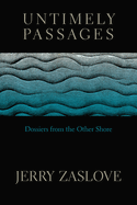 Untimely Passages: Dossiers from the Other Shore