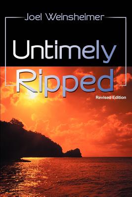 Untimely Ripped - Weinsheimer, Joel, Professor