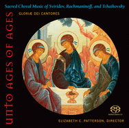 Unto Ages of Ages: Sacred Choral Music of Sviridov, Rachmaninoff, and Tchaikovsky