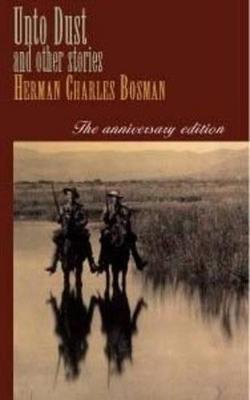 Unto Dust and Other Stories - Bosman, Herman Charles, and MacKenzie, Craig (Editor)
