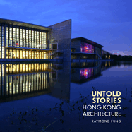 Untold Stories: Hong Kong Architecture