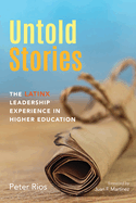 Untold Stories: The Latinx Leadership Experience in Higher Education